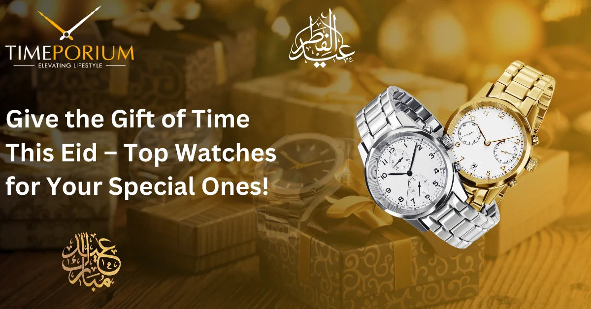 Give the Gift of Time This Eid  Top Watches for Your Special Ones!