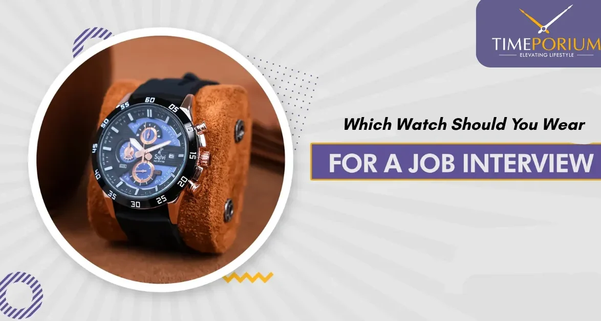 Which Watch Should You Wear to a Job Interview?